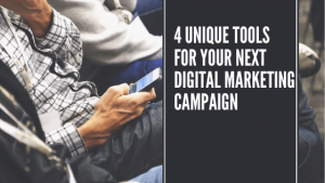 Read more about the article 4 Unique Tools for your next Digital Marketing Campaign